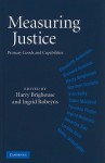 Measuring Justice: Primary Goods and Capabilities - Harry Brighouse, Ingrid Robeyns