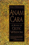 Anam Cara: A Book of Celtic Wisdom - John O'Donohue