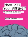 How Are You Feeling? - David Shrigley