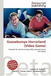 Goosebumps Horrorland (Video Game) - Lambert M. Surhone, Mariam T. Tennoe, Susan F. Henssonow