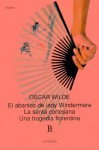 El Abanico de Lady Windermere/La Santa Cortesana/Una Tragedia Florentina - Oscar Wilde