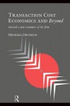 Transaction Cost Economics and Beyond: Toward a New Economics of the Firm - Michael Dietrich