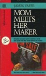 Mom Meets Her Maker - James Yaffe