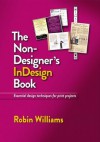 The Non-Designer's InDesign Book - Robin P. Williams