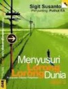 Menyusuri Lorong-Lorong Dunia. Kumpulan Catatan Perjalanan Jilid 3 - Sigit Susanto, Puthut EA