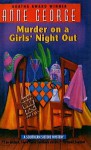 Murder On A Girls' Night Out: A Southern Sisters Mystery (Southern Sisters Mysteries) - Anne George
