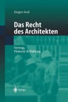 Das Recht Des Architekten: Vertrag, Honorar & Haftung - Jürgen Seul