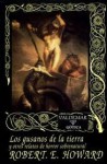 Los gusanos de la tierra y otros relatos de horror sobrenatural - Robert E. Howard, Santiago García