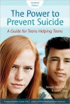 The Power to Prevent Suicide: A Guide for Teens Helping Teens - Richard E. Nelson