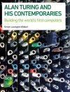 Alan Turing and his Contemporaries: Building the world's first computers - Simon Lavington, Chris Burton, Martin Campbell-Kelly, Roger Johnson