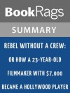 Rebel Without a Crew: Or How a 23-Year-Old Filmmaker with $7,000 Became a Hollywood Player by Robert Rodríguez l Summary & Study Guide - BookRags