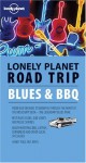 Lonely Planet Road Trip Blues & Bbq (Road Trip Guide) - Tom Downs, Lonely Planet