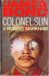 COLONEL SUN ( A James Bond Adventure ) - Robert Markham, Robert Markham