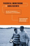 Parental Monitoring of Adolescents: Current Perspectives for Researchers and Practitioners - Vincent Guilamo-Ramos, James Jaccard, Patricia Dittus