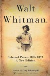 Walt Whitman: Selected Poems 1855-1892 - Walt Whitman, Gary Schmidgall