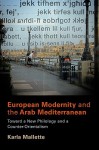 European Modernity and the Arab Mediterranean: Toward a New Philology and a Counter-Orientalism - Karla Mallette