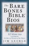 The Bare Bones Bible BIOS: 10 Minutes to Knowing the Men and Women of the Bible - Jim George