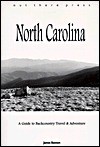 North Carolina: A Guide to Backcountry Travel & Adventure - James Bannon, Jennifer G. Treeger