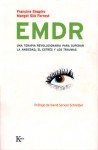 EMDR: Una terapia revolucionaria para superar la ansiedad, el estres y los traumas - Francine Shapiro, David Servan-Schreiber, Margot Forrest, Margot Silk Forrest