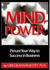 Mind Power: Picture Your Way to Success in Business - Gini Graham Scott