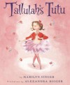 Tallulah's Tutu - Marilyn Singer, Alexandra Boiger