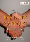 The Instant Rapport Technique: How to build rapport using the fastest and easiest method - Ian Stables