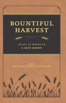 Bountiful Harvest: Essays in Honor of S. Kent Brown - Andrew C. Skinner, D. Morgan Davis, Carl Griffin