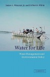 Water for Life: Water Management and Environmental Policy - James L. Wescoat Jr, Gilbert F. White