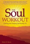 The Soul Workout [Kindle Edition]: Getting and Staying Spiritually Fit - Helen Moore