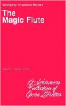 The Magic Flute (Die Zauberflote): Libretto: in German and English - Wolfgang Amadeus Mozart, Emanuel Schikaneder