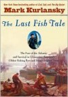 The Last Fish Tale - Mark Kurlansky