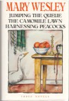 Three Novels: Jumping The Queue: The Camomile Lawn: Harnessing Peacocks - Mary Wesley