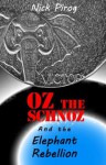 Oz the Schnoz and the Elephant Rebellion - Nick Pirog