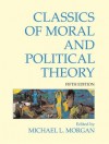 Classics of Moral and Political Theory - Michael L. Morgan