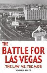 The Battle for Las Vegas: The Law vs. the Mob - Dennis Griffin