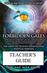 Forbidden Gates: How Genetics, Robotics, Artificial Intelligence, Synthetic Biology, Nanotechnology, and Human Enhancement Herald The Dawn Of TechnoDimensional Spiritual Warfare TEACHER'S GUIDE - Thomas Horn, Nita Horn