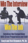 Win the Interview, Win the Job: Outshine the Competition with Great Preparation and Skill - Caryl Krannich