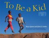 To Be a Kid - Maya Ajmera, John D. Ivanko, Chris Kratt