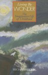 Living by Wonder: Writings on the Imaginative Life of Childhood - Richard Lewis