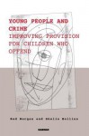 Young People and Crime: Improving Provisions for Children Who Offend: Improving Provisions for Children Who Offend - Sheila Hollins, Rod Morgan