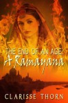 The End Of An Age: A Ramayana - Clarisse Thorn