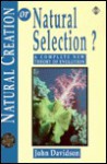 Natural Creation or Natural Selection?: A Complete New Theory of Evolution - John Davidson