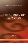 The Murder of Aziz Khan - Zulfikar Ghose