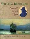 William Bradford : Plymouth's Faithful Pilgrim - Gary D. Schmidt