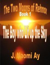 The Boy who Lit up the Sky - J. Naomi Ay