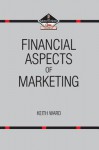 Financial Aspects of Marketing - Keith Ward