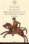 Mundo Mediterraneo en la Antiguedad Tardia, El. 365 600 - Averil Cameron, Teófilo de Lozoya