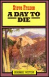 A Day to Die - Steve Frazee