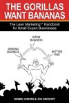 The Gorillas Want Bananas: The Lean Marketing Handbook for Small Expert Businesses - Debbie Jenkins, Joe Gregory