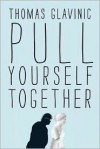 Pull Yourself Together - Thomas Glavinic, John Brownjohn